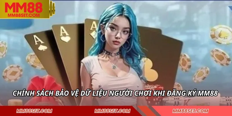 Chính sách bảo vệ dữ liệu người chơi khi đăng ký MM88 