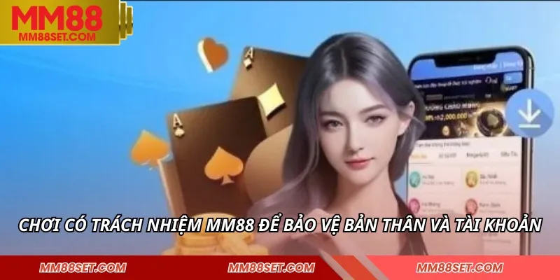 Chơi có trách nhiệm MM88 để bảo vệ bản thân và tài khoản